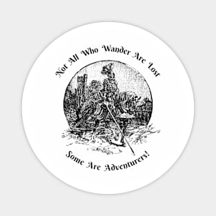 Not All Who Wander Are Lost—Some Are Adventurers! Magnet